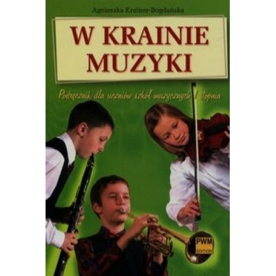 W krainie muzyki Podręcznik dla uczniów szkół muzycznych I stopnia