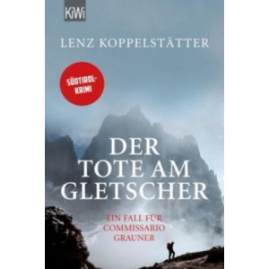 Der Tote am Gletscher | Lenz Koppelstätter (ISBN: 9783462047288)