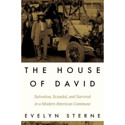House of David - Sterne, Evelyn (Professor of History, Director of the Center for Humanities, Professor of History, Director of the Center for Humanities, University of Rhode Island)