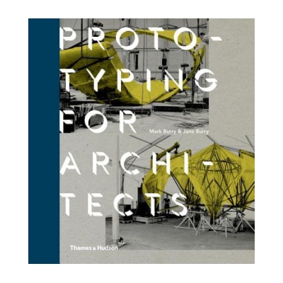 Prototyping for Architects - Mark Burry, Jane Burry - Hardcover
