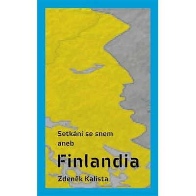 Setkání se snem aneb Finlandia - Zdeněk Kalista