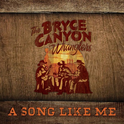 A Song Like Me - Bryce Canyon Wranglers CD