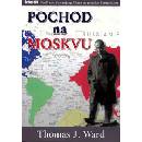 Knihy Pochod na Moskvu - J. Ward Thomas