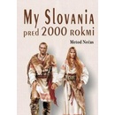 Knihy My Slovania pred 2000 rokmi