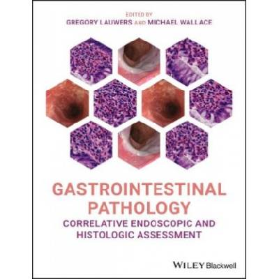 Gastrointestinal Pathology - Correlative Endoscopic and Histologic Assessment | Gregory Y. Lauwers