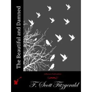 The Beautiful and Damned | F Scott Fitzgerald (ISBN: 9781511905084)