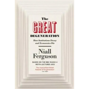 Great Degeneration | Niall Ferguson (2014)