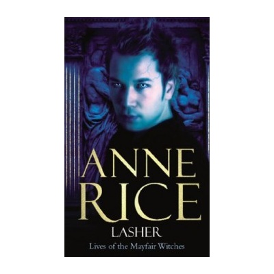 Lasher: Lives of the Mayfair Witches - Paperba- Anne Rice