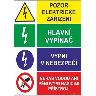 DUKO POZOR EL. ZAŘÍZENÍ - HLAVNÍ VYPÍNAČ - VYPNI V NEBEZPEČÍ - NEHAS VODOU ANI PĚN. HASICÍMI PŘÍSTROJI Formát: 148 x 210 mm, Materiál: plast 3 mm, samolepící vinylová fólie