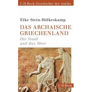 Das archaische Griechenland | Elke Stein-Hölkeskamp (ISBN: 9783406738494)