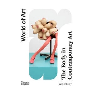 The Body in Contemporary Art | O'Reilly, Sally (ISBN: 9780500205044)