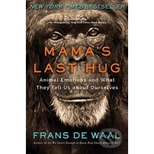 Mama`s Last Hug - Animal Emotions and What They Tell Us about Ourselves