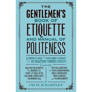 Gentlemen's Book of Etiquette and Manual of Politeness