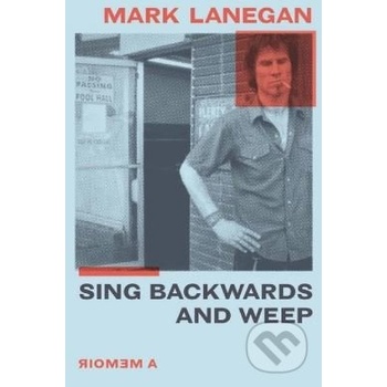 Sing Backwards and Weep - Mark Lanegan