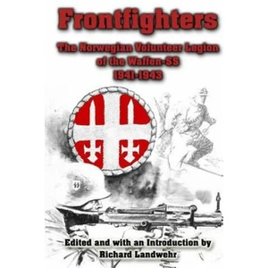 Frontfighters: The Norwegian Volunteer Legion of the Waffen-SS 1941-1943 | Richard Landwehr (ISBN: 9781492290087)