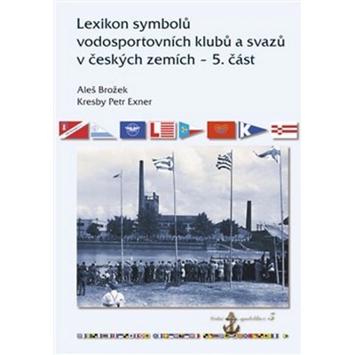 Lexikon symbolů vodosportovních klubů a svazů v českých zemích - 5. část - Aleš Brožek