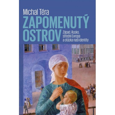 Zapomenutý ostrov - Západ, Rusko, střední Evropa a otázka naší identity