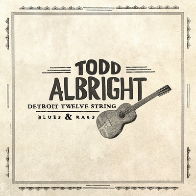 Albright Todd - Detroit Twelve String Blues & Rags LP