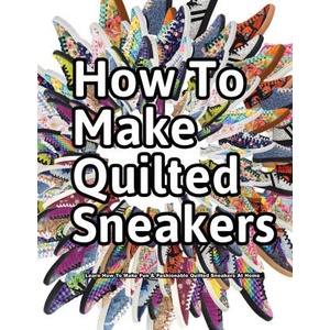 How to Make Quilted Sneakers (ISBN: 9781735883373)