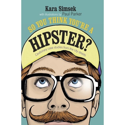 So You Think You're a Hipster - Kara Simsek - Hardcover