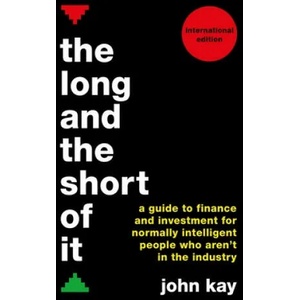 Long and the Short of It (International edition) | John Kay (2016)
