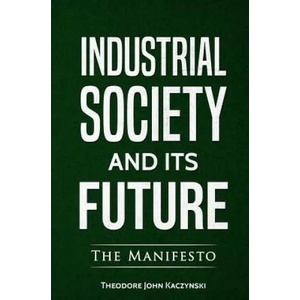 Industrial Society and Its Future (ISBN: 9780994790149)
