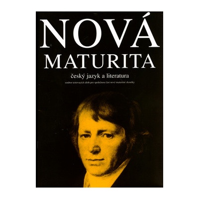 Nová maturita - český jazyk a literatura - Soubor testových úloh pro společnou část nové maturitní zkoušky - Stanislav Bendl