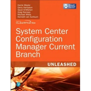 System Center Configuration Manager Current Branch Unleashed | Kerrie Meyler, Gerry Hampson, Saud Al-Mishari (2017)