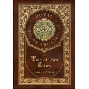 A Tale of Two Cities (Royal Collector's Edition) (Case Laminate Hardcover with Jacket) | Charles Dickens (ISBN: 9781774378595)