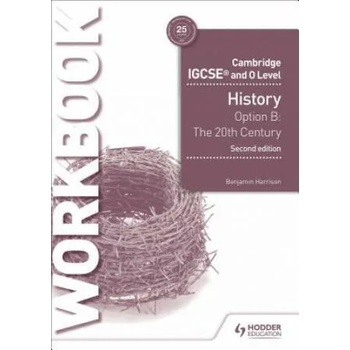 Cambridge IGCSE and O Level History Workbook 1 - Core content Option B: The 20th century: International Relations since 1919