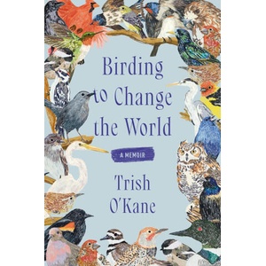 Birding to Change the World | OKANE TRISH (ISBN: 9780063223165)
