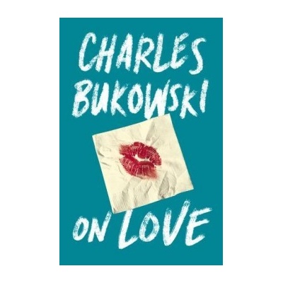 On Love Charles Bukowski, Abel Debritto Hardcover