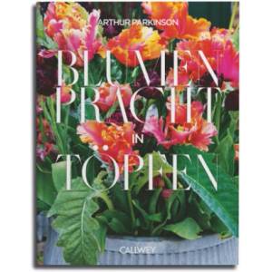 Blumenpracht in Töpfen | Arthur Parkinson (ISBN: 9783766726087)