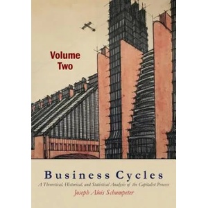 Business Cycles [Volume Two] | Joseph A. Schumpeter (ISBN: 9781684220656)