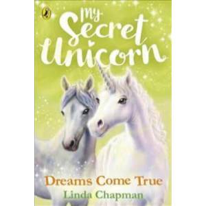 My Secret Unicorn: Dreams Come True | Linda Chapman (ISBN: 9780241354247)