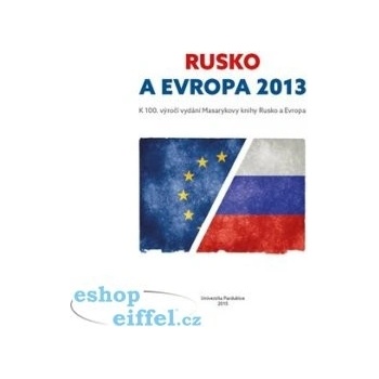 Štorková Pavla, Veber Václav - Rusko a Evropa 2013 -- k 100. výročí vydání Masarykovy knihy Rusko a Evropa