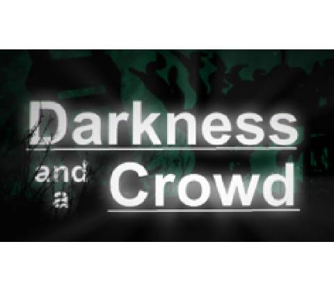 Darkness and a Crowd