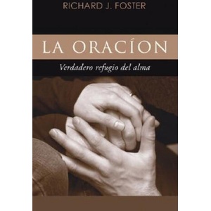 La Oracion | Richard J. Foster (ISBN: 9781597523608)