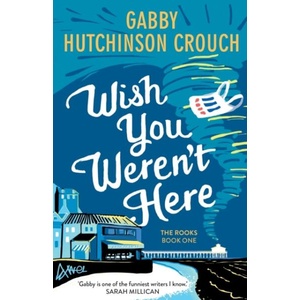 Wish You Weren't Here | Gabby Hutchinson Crouch (ISBN: 9781788423793)