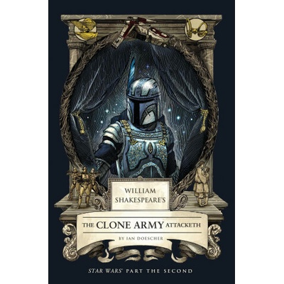 William Shakespeare's the Clone Army Attacketh: Star Wars Part the Second