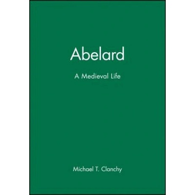 Abelard - A Medieval Life | M T Clanchy