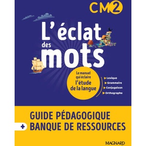 L’éclat des mots CM2 - Guide pédagogique papier + Banque de ressources à télécharger (ISBN: 9782210508521)