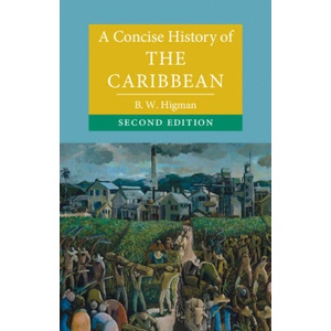 Concise History of the Caribbean | B. W. Higman (2021)