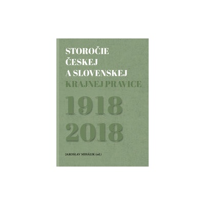 Storočie českej a slovenskej krajnej pravice - Jaroslav Mihálik