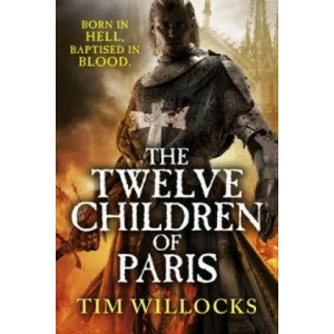Twelve Children of Paris | Tim Willocks (2014)