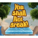 You Shall Not Break!