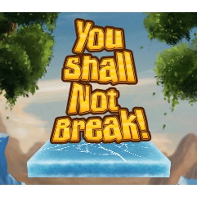 You Shall Not Break!