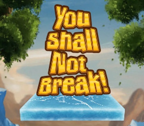 You Shall Not Break!