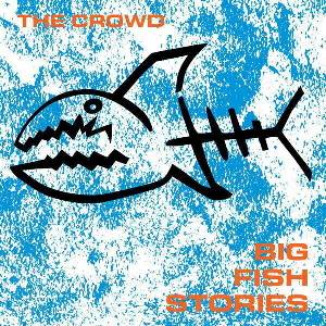 Crowd - Big Fish Stories (LP) (0757181014516)