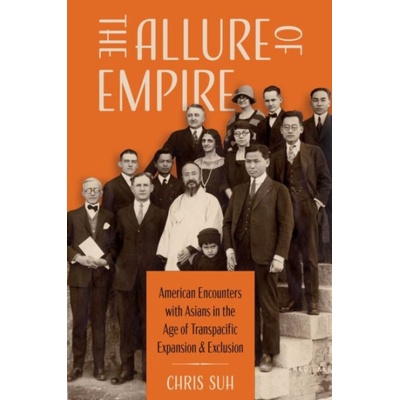 Allure of Empire - Suh, Chris (Assistant Professor of History, Assistant Professor of History, Emory University)